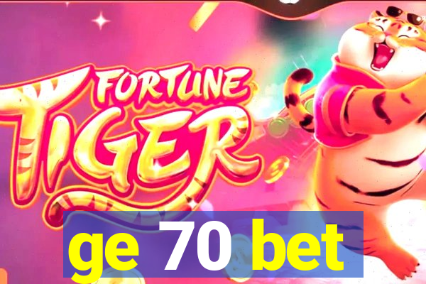 ge 70 bet